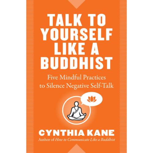 Talk To Yourself Like a Buddhist